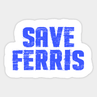 Save Ferris Distressed Sticker